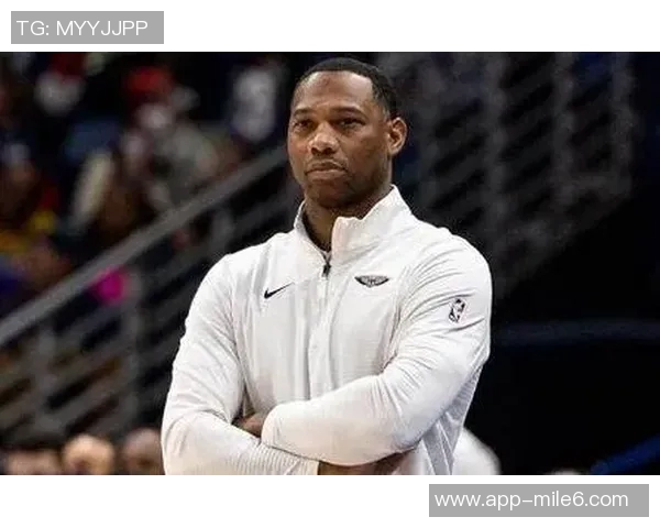 鹈鹕战绩惨淡回归主场威利格林的执教前景岌岌可危